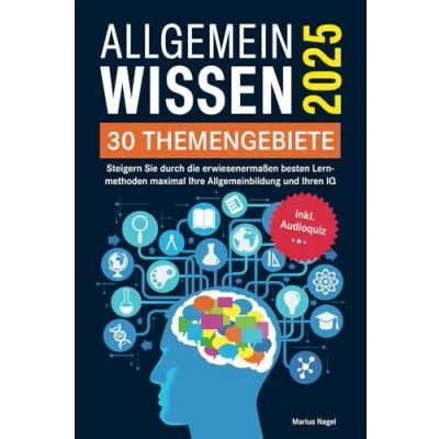 Abbildung von Allgemeinwissen 30 Themengebiete Inkl. Audioquiz: Steigern Sie durch die erwiesenermaßen besten Lernmethoden maximal Ihre Allgemeinbildung und Ihren IQ