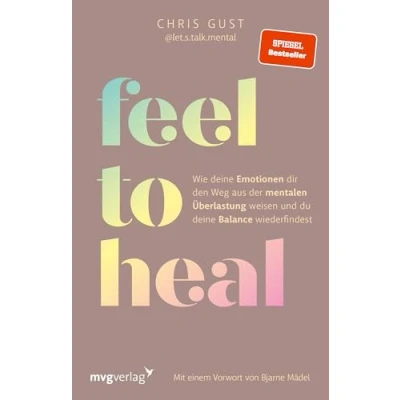 Abbildung von Feel to Heal: Wie deine Emotionen dir den Weg aus der mentalen Überlastung weisen und du Balance wiederfindest Mental Health mit @let.s.talk.mental (SPIEGEL BESTSELLER)
