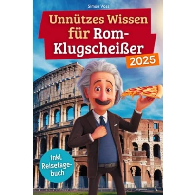 Abbildung von Unnützes wissen für Rom Klugscheißer: 222 lustige &amp; skurrile Fakten, die du nie wolltest, aber lieben wirst das ideale Geschenk echte Liebhaber (inkl. Reisetagebuch)