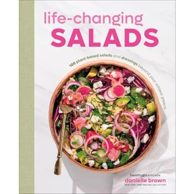Abbildung von Life Changing Salads: 100 Plant Based Salads and Dressings Beyond Your Wildest Greens (HealthyGirl Kitchen)