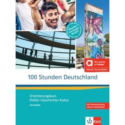 Abbildung von 100 Stunden Deutschland Hybride Ausgabe allango: Orientierungskurs Politik, Geschichte, Kultur. Kurs und Übungsbuch mit Audios inklusive Lizenzschlüssel allango (24 Monate)