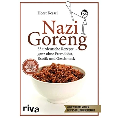 Abbildung von Nazi Goreng: 33 urdeutsche Gerichte ganz ohne Fremdobst, Exotik und Geschmack. Das perfekte Satire Geschenk für alle mit Humor
