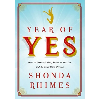 Abbildung von Year of Yes: How to Dance It Out, Stand In the Sun and Be Your Own Person