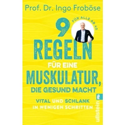 Abbildung von 9 Regeln für eine Muskulatur, Die gesund macht: Vital und schlank in wenigen Schritten besten Tipps Übungen zur Stärkung unserer Muskeln, ... Körper unsere Seele halten.