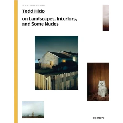 Abbildung von Todd Hido on Landscapes, Interiors, and The Nude: Photography Workshop Series