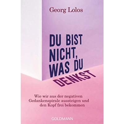 Abbildung von du bist nicht, was denkst: Wie wir aus der negativen Gedankenspirale aussteigen und den Kopf frei bekommen Mit Achtsamkeitsritualen, Übungen zum inneren Kind für mehr Selbstliebe