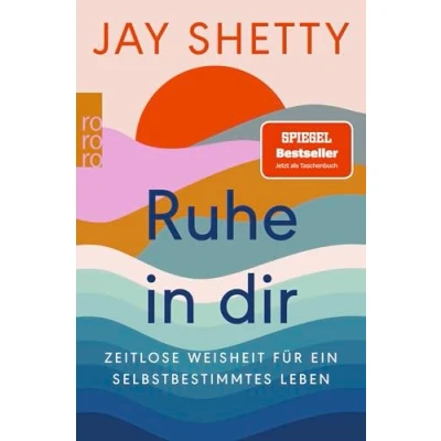 Abbildung von Ruhe in dir: Zeitlose Weisheit für ein selbstbestimmtes Leben Der SPIEGEL Bestseller jetzt als Taschenbuch