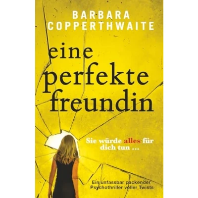 Abbildung von Eine perfekte Freundin: Ein unfassbar packender Psychothriller voller Twists