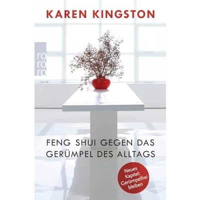 Abbildung von Feng Shui gegen das Gerümpel des Alltags: Richtig ausmisten Gerümpelfrei bleiben