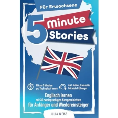Abbildung von 5 Minute Stories für Erwachsene: Englisch lernen mit 30 zweisprachigen Kurzgeschichten (inkl. Audios, Grammatik, Übungen &amp; Vokabeln)