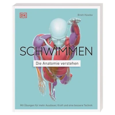 Abbildung von Schwimmen Die Anatomie verstehen: Mit Übungen für mehr Ausdauer, Kraft und eine bessere Technik. 75 effektiven das Schwimmtraining