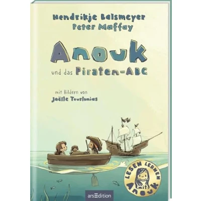 Abbildung von Anouk und das Piraten ABC: Erstlesebuch von Hendrikje Balsmeyer Peter Maffay zum Lesenlernen
