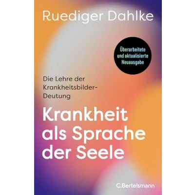 Abbildung von Krankheit als Sprache der Seele: Die Lehre Krankheitsbilder Deutung Überarbeitete und aktualisierte Neuausgabe