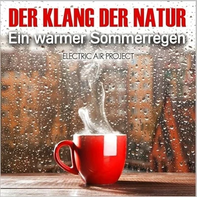 Abbildung von der Klang Natur Ein warmer Sommerregen (ohne Musik) Naturklänge für Körper und Geist