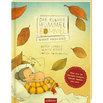Abbildung von Die kleine Hummel Bommel nimmt Abschied: Kinderbuch zum Thema Trauer, Abschied und Erinnerung, Trostbuch, Hilfestellung, ab 3 Jahren