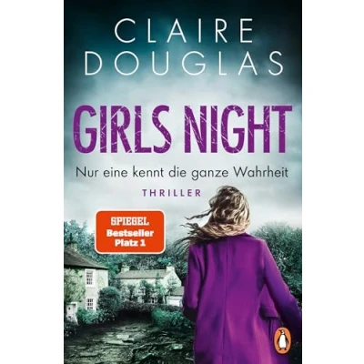 Abbildung von Girls Night Nur eine kennt die ganze Wahrheit: Thriller. der neue Nr.1 SPIEGEL Bestseller Thrillerkönigin Claire Douglas