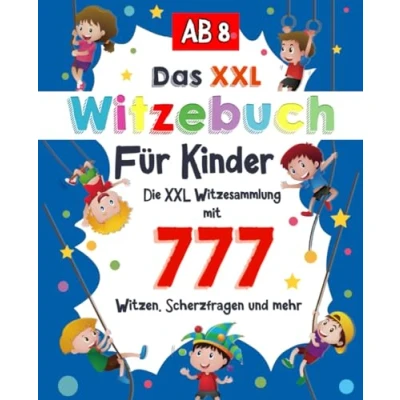 Abbildung von Witzebuch Kinder ab 8: Die XXL Witzesammlung mit 777 Witzen, Zungenbrechern, Scherzfragen und mehr. Kinderbuch für Jungs Mädchen