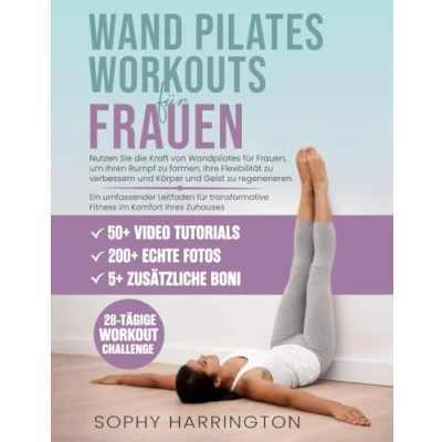 Abbildung von Wand Pilates Übungen für Zuhause: Eine Komplette Wandpilates Workout Buch Anfänger Senioren Frauen Männer mit Über 200 Illustrationen &amp; Video zum Abnehmen Sei Schlank 28 Tage Challenge