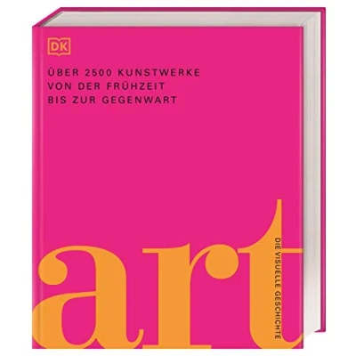Abbildung von Art: Die visuelle Geschichte. Über 2500 Kunstwerke von der Frühzeit bis zur Gegenwart. Präsentiert in 3000 brillanten Abbildungen und über 700 Künstler Profilen (DK Schöne Künste)