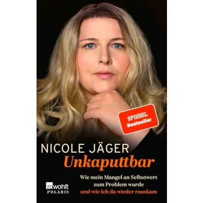 Abbildung von Unkaputtbar: wie mein Mangel an Selbstwert zum Problem wurde und ich da wieder rauskam