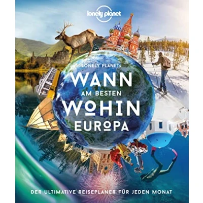 Abbildung von LONELY PLANET Bildband Wann am besten wohin Europa: Der ultimative Reiseführer für jeden Monat