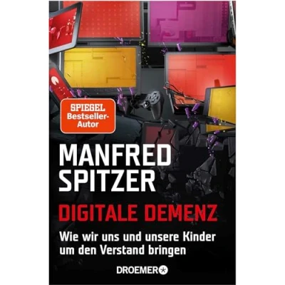 Abbildung von Digitale Demenz: Wie wir uns und unsere Kinder um den Verstand bringen
