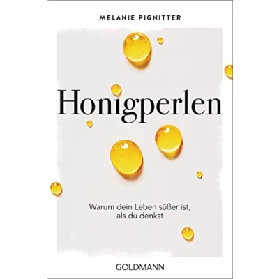 Abbildung von Honigperlen: Warum dein Leben süßer ist, als du denkst