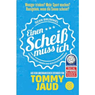 Abbildung von Sean Brummel: Einen Scheiß muss ich: das Manifest gegen schlechte Gewissen Aus dem Amerikanischen erfunden von Tommy Jaud