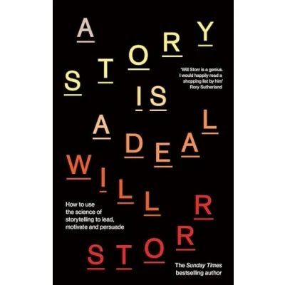 Abbildung von a Story is Deal: How to use the science of storytelling lead, motivate and persuade