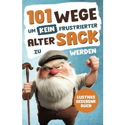 Abbildung von Alarmstufe Alt: 101 Wege, um kein frustrierter, alter Sack zu werden Antworten auf Fragen, die das Leben eines Mannes mit sich bringt Lustiges Geschenk für Männer
