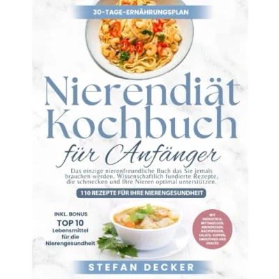 Abbildung von Nierendiät Kochbuch für Anfänger: das einzige Nieren Diät Kochbuch, Sie jemals brauchen werden. Wissenschaftlich fundierte Rezepte, die schmecken und Ihre optimal unterstützen.