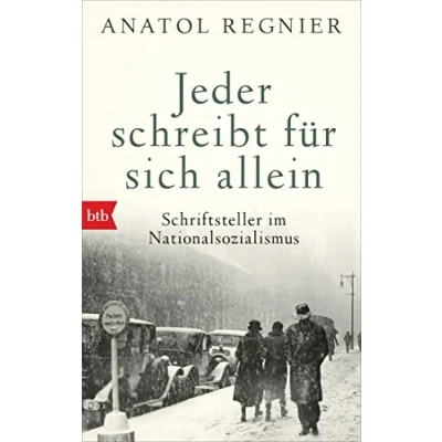 Abbildung von Jeder schreibt für sich allein: Schriftsteller im Nationalsozialismus Mit einem Nachwort von Michael Krüger