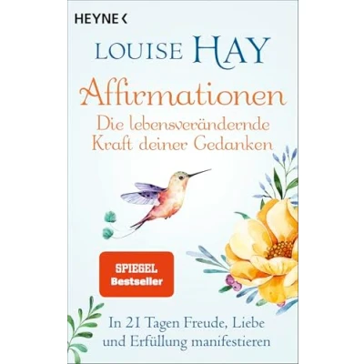 Abbildung von Affirmationen Die lebensverändernde Kraft deiner Gedanken: In 21 Tagen Freude, Liebe und Erfüllung manifestieren