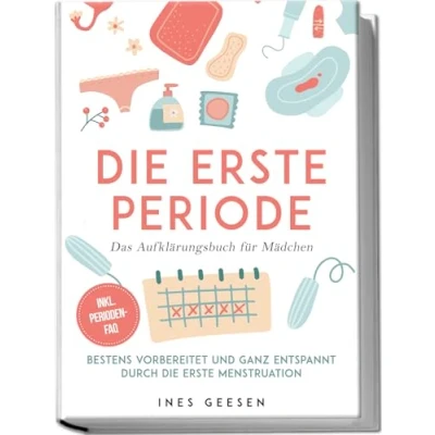 Abbildung von die erste Periode Das Aufklärungsbuch für Mädchen: Bestens vorbereitet und ganz entspannt durch Menstruation inkl. Perioden FAQ