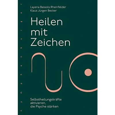 Abbildung von Heilen mit Zeichen: Selbstheilungskräfte aktivieren, die Psyche stärken