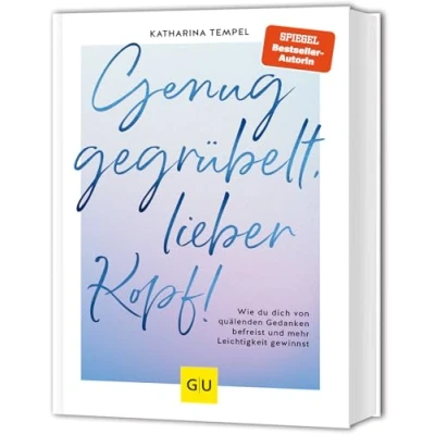 Abbildung von Genug gegrübelt, lieber Kopf!: Wie du dich von quälenden Gedanken befreist und mehr Leichtigkeit gewinnst (GU Mind &amp; Soul Einzeltitel)