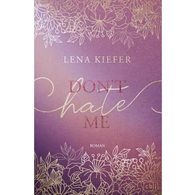 Abbildung von Don’t HATE Me: Die prickelnde Fortsetzung zur romantischen New Adult Trilogie der Spiegel Bestsellerautorin (Die Love Me Reihe, Band 2)