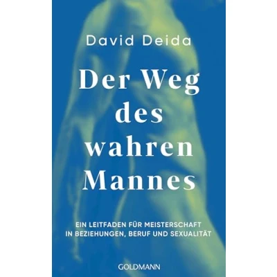 Abbildung von Der Weg des wahren Mannes: Ein Leitfaden für Meisterschaft in Beziehungen, Beruf und Sexualität