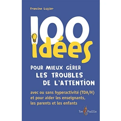 Abbildung von 100 idées pour mieux gérer les troubles de l&#039;attention