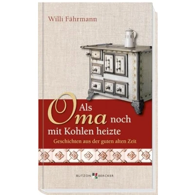 Abbildung von Als Oma noch mit Kohlen heizte. Großdruck: Geschichten aus der guten alten Zeit (Im Herzen jung)