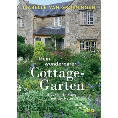 Abbildung von Mein wunderbarer Cottage Garten: Glück im Einklang mit der Natur Für alle, die englische Gärten lieben