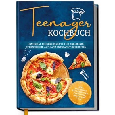 Abbildung von Teenager Kochbuch: Unnormal leckere Rezepte für angehende Sterneköche auf ganz entspannt zubereiten inkl. exquisiter Pausensnacks, Partyfood, gratis PDF u.v.m.