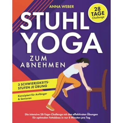 Abbildung von Stuhl Yoga zum Abnehmen: Die intensive 28 Tage Challenge mit den effektivsten Übungen für optimalen Fettabbau in nur 8 Minuten pro Tag Konzipiert Anfänger &amp; Senioren