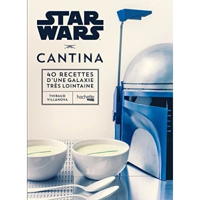 Abbildung von Star Wars Cantina: les 40 meilleures recettes de la galaxie: d&#039;une galaxie très lointaine