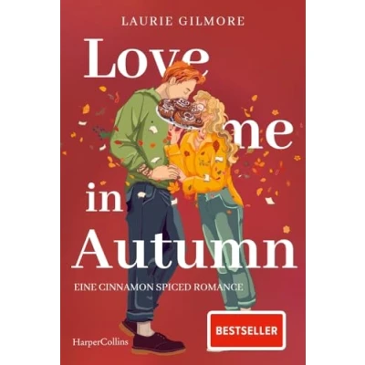 Abbildung von Love me in Autumn. Eine cinnamon spiced Romance: Roman TikTok made buy it! Band 2 des SPIEGEL Bestsellers Meet Autumn Erstauflage mit limitiertem Farbschnitt (Dream Harbor, 2)