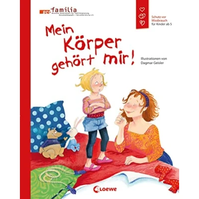 Abbildung von Mein Körper gehört mir! (Starke Kinder, glückliche Eltern): Sensibilisiere dein Kind für das Thema Missbrauch Sachbuch Kinder ab 5 Jahren