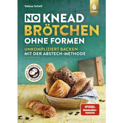 Abbildung von No Knead Brötchen ohne Formen: Unkompliziert Backen mit der Abstechmethode. Wenig Hefe &amp; lange Teigführung für Fluffigkeit viel Aroma