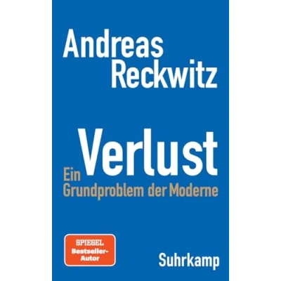 Abbildung von Verlust: Ein Grundproblem der Moderne Die erste umfassende Studie zum zentralen gesellschaftlichen Thema Verlust