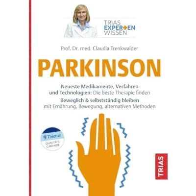 Abbildung von Expertenwissen: Parkinson: Neueste Medikamente, Verfahren und Technologien: Die beste Therapie finden. Beweglich &amp; selbstständig bleiben mit ... alternativen Methoden (TRIAS Expertenwissen)