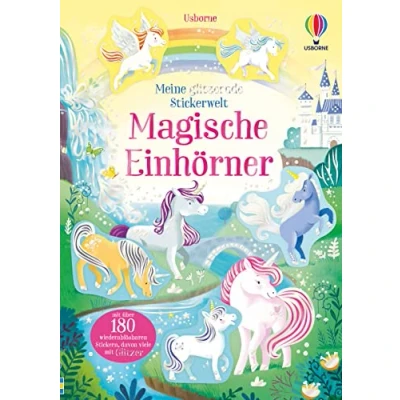 Abbildung von Meine glitzernde Stickerwelt: Magische Einhörner: mit über 180 wiederablösbaren Stickern, davon viele Glitzer (Meine Stickerwelt Reihe)